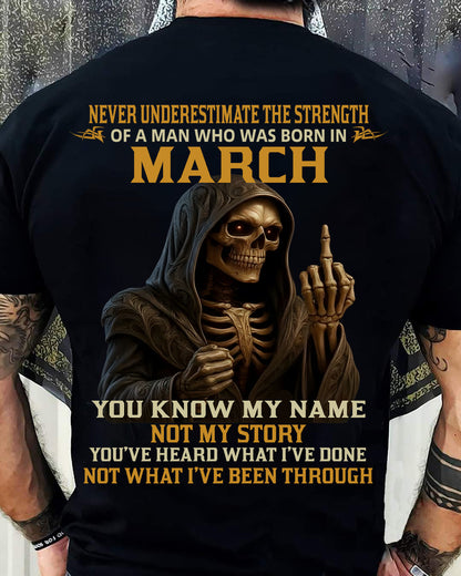 MARCH -  NEVER UNDERESTIMATE - BIRTHDAY T-SHIRT FOR MEN - MTNN03 (SKU26T-01-06-03)