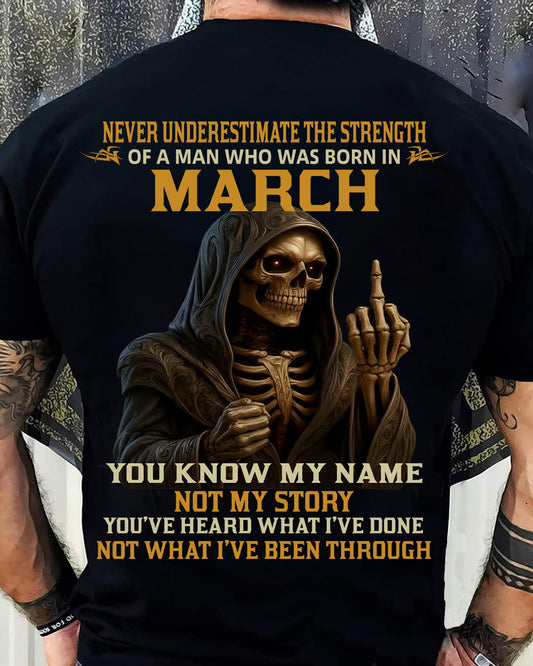 MARCH -  NEVER UNDERESTIMATE - BIRTHDAY T-SHIRT FOR MEN - MTNN03 (SKU26T-01-06-03)