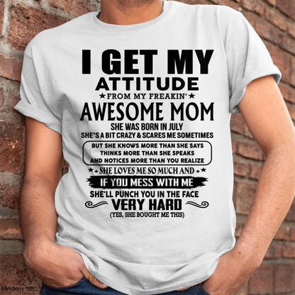 July - Thanks Mom - I GET MY ATTITUDE FROM MY FREAKIN' AWESOME MOM - Gift for Son and Daughter From Mom - MTNN07 (SKU-TMD-CU-07)