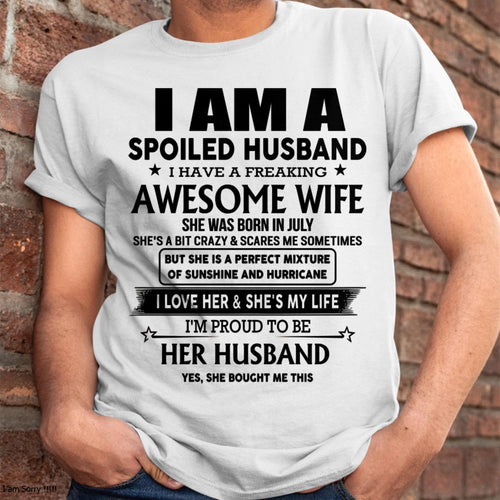 July - I Am A Spoiled Husband I Have A Freaking Awesome Wife - Gift For Husband From Wife - MTNN07 (SKU-HUS-TS-07)