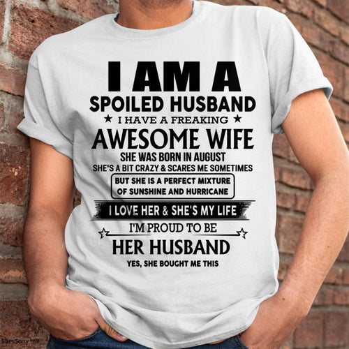 August - I Am A Spoiled Husband I Have A Freaking Awesome Wife - Gift For Husband From Wife - MTNN08 (SKU-HUS-TS-08)