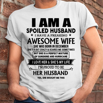 December - I Am A Spoiled Husband I Have A Freaking Awesome Wife - Gift For Husband From Wife - MTNN12 (SKU-HUS-TS-12)