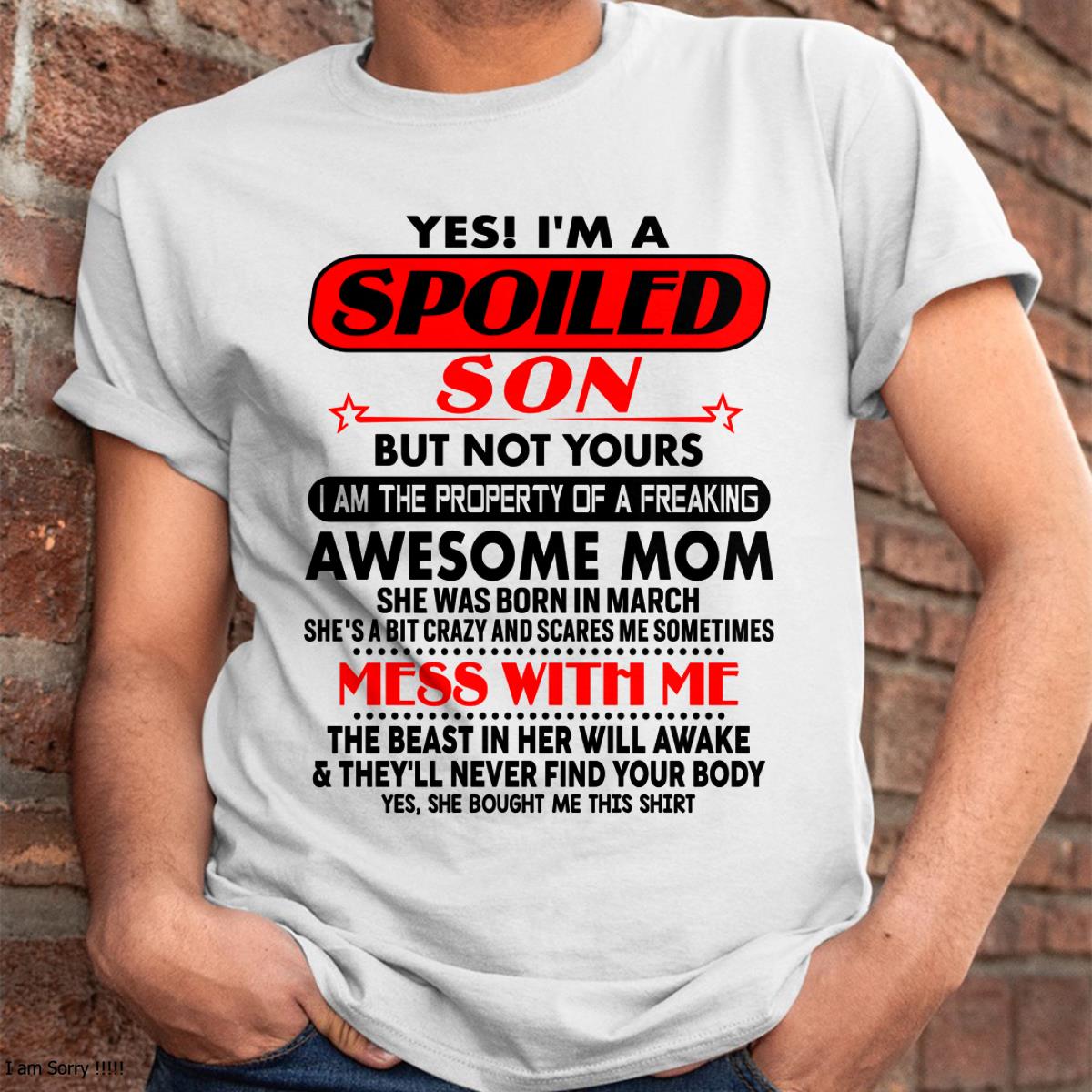 March - I am Spoiled Son - Gift For Son From Mom - MTNN03 - (SKU-T1206MS-03)