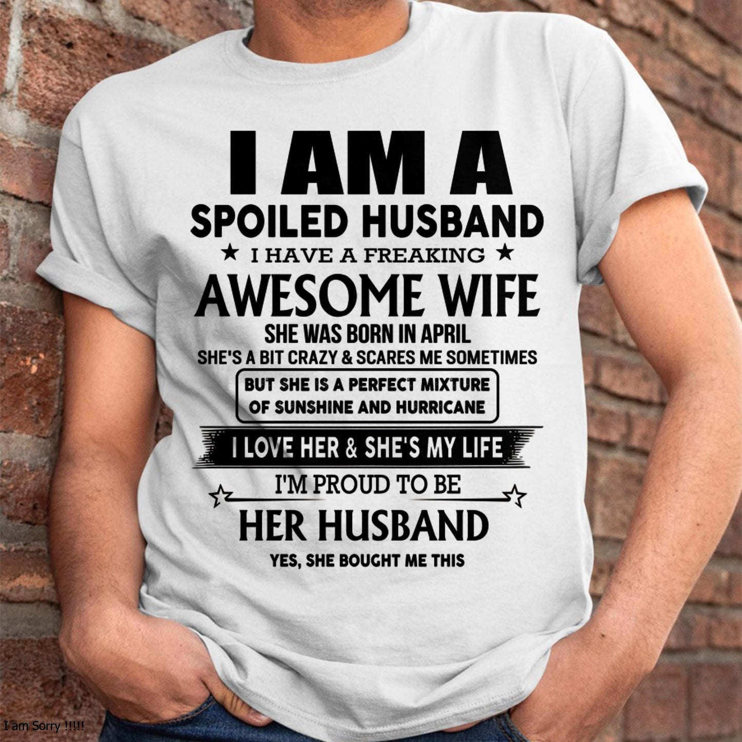 April - I Am A Spoiled Husband I Have A Freaking Awesome Wife - Gift For Husband From Wife - MTNN04 (SKU-HUS-TS-04)