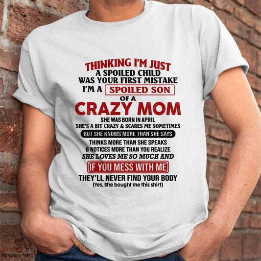 April - I Am Spoiled Son Of A Crazy Mom - Gift for Son From Mom - MTNN04 (SKUT-MS0608-04)