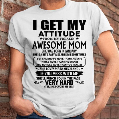 January - Thanks Mom - I GET MY ATTITUDE FROM MY FREAKIN' AWESOME MOM - Gift for Son and Daughter From Mom - MTNN01 (SKU-TMD-CU-01)