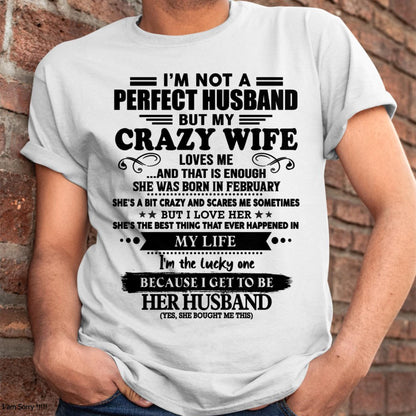 February - I Am Not A Perfect Husband But My Crazy Wife Love Me And That Is Enough - Gift For Husband From Wife - MTNN02 (SKU-QHUSBAND-02)