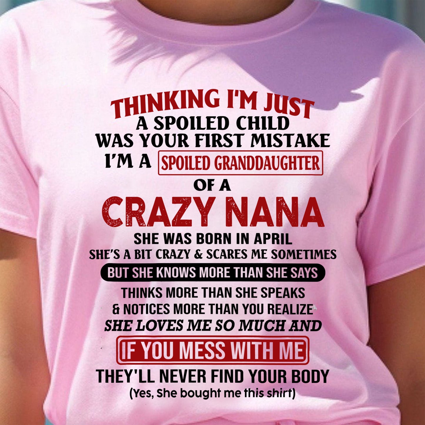 SPOILED GRANDDAUGHTER OF A CRAZY NANA T-SHIRT April Edition – From grandma to granddaughter - HNDS04 (SKU07-129-04)