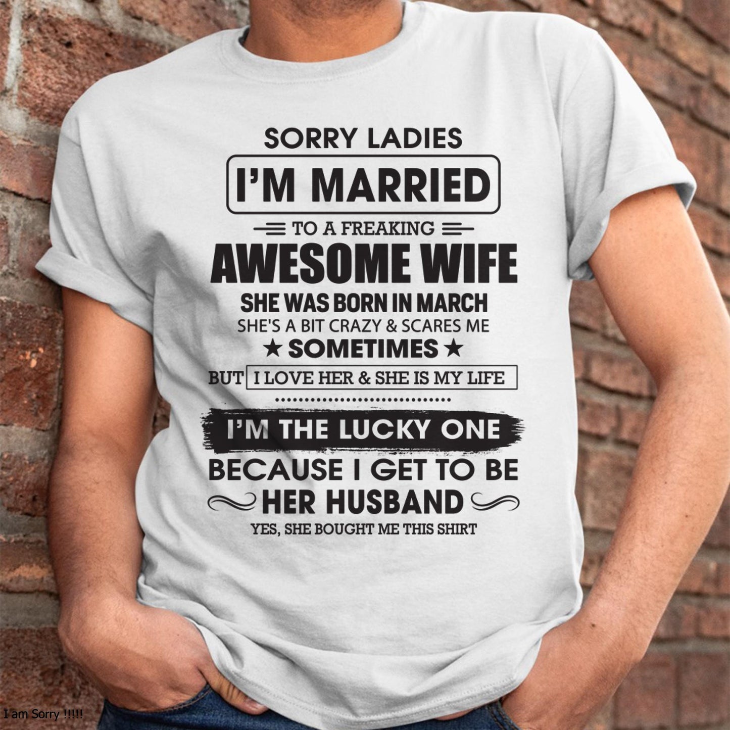 March - Sorry Ladies I'm Married To A Freaking Awesome Wife - Gift For Husband From Wife - MTNN03 (SKU06-45-03)