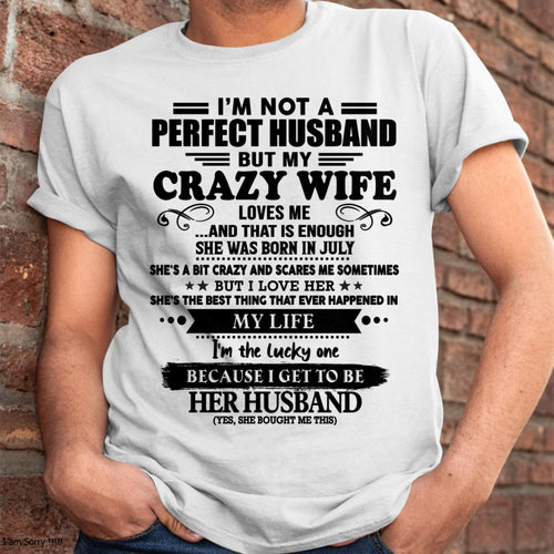 July - I Am Not A Perfect Husband But My Crazy Wife Love Me And That Is Enough - Gift For Husband From Wife - MTNN07 (SKU-QHUSBAND-07)