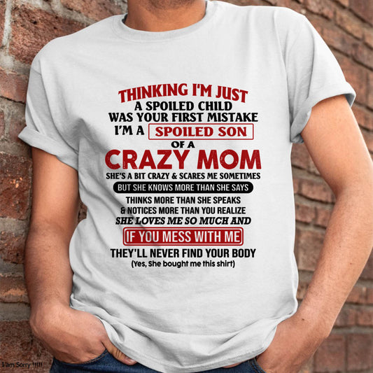 I Am Spoiled Son Of A Crazy Mom - Gift for Son From Mom - MTNN00 (SKUT-MS0608-00)