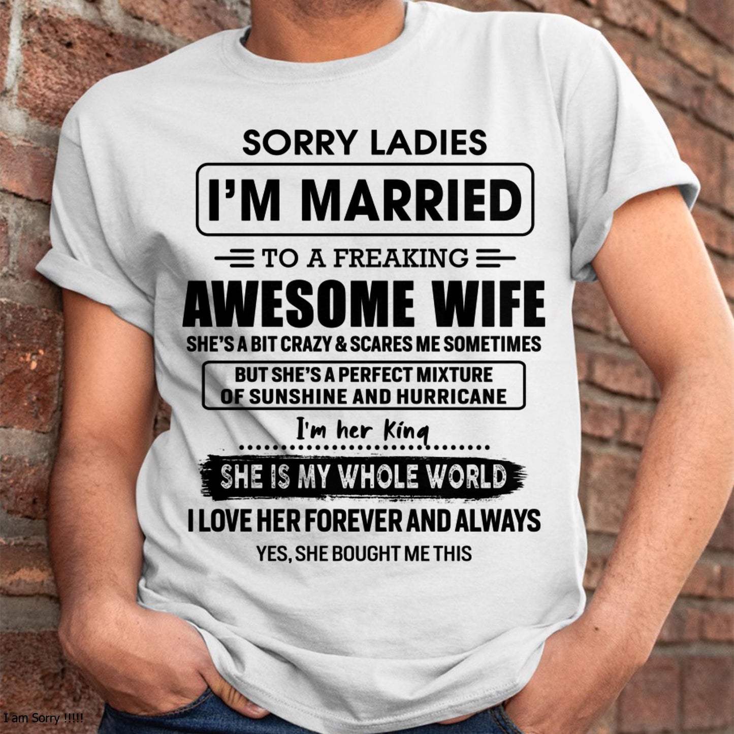 Sorry Ladies I Am Married To A Freaking Awesome Wife - Gift For Husband From Wife - MTNN00 (SKU-TWIFE-00)