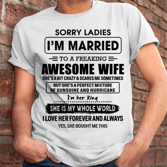 Sorry Ladies I Am Married To A Freaking Awesome Wife - Gift For Husband From Wife - MTNN00 (SKU-TWIFE-00)
