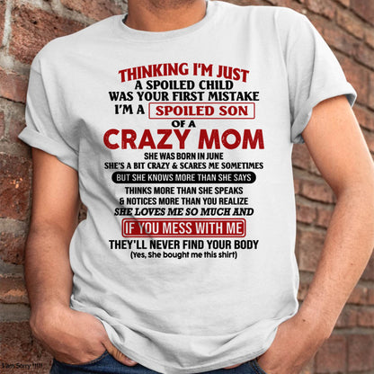 I Am Spoiled Son Of A Crazy Mom - Gift for Son From Mom - MTNN06 (SKUT-MS0608-06)