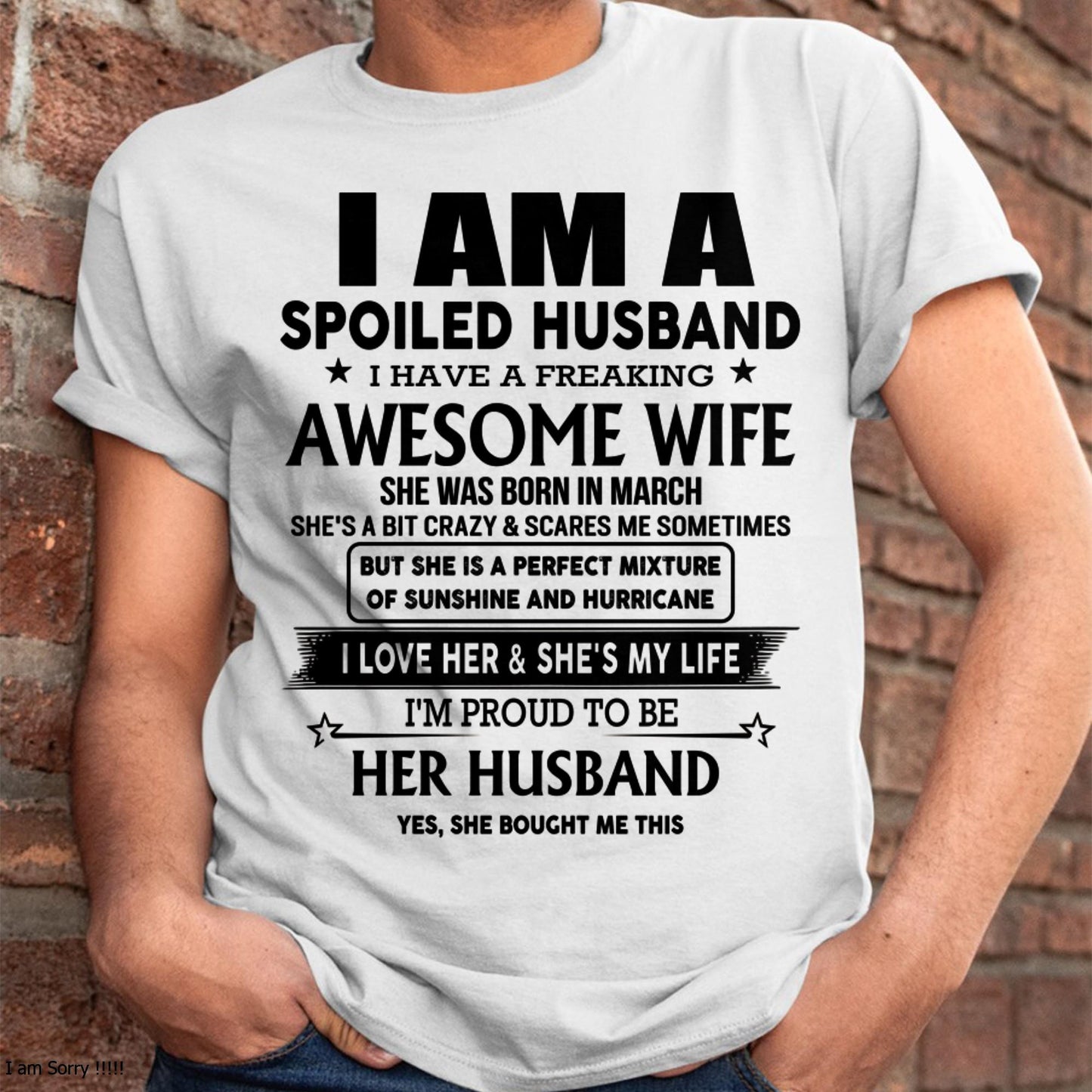 March - I Am A Spoiled Husband I Have A Freaking Awesome Wife - Gift For Husband From Wife - MTNN03 (SKU-HUS-TS-03)