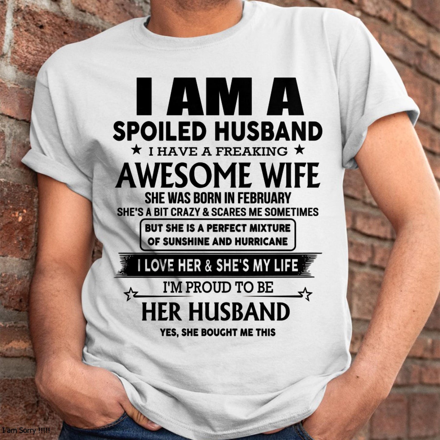 February - I Am A Spoiled Husband I Have A Freaking Awesome Wife - Gift For Husband From Wife - MTNN02 (SKU-HUS-TS-02)