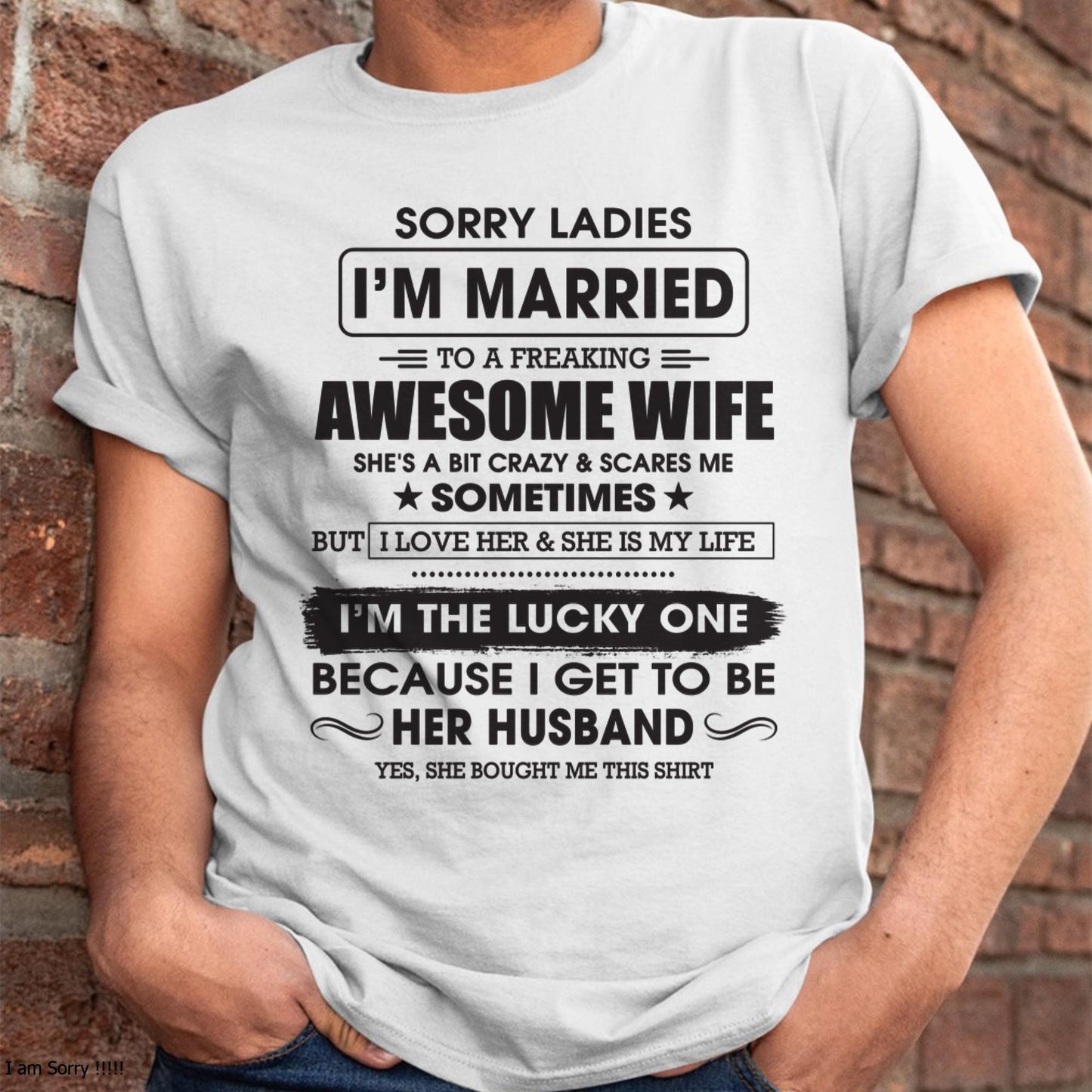 Sorry Ladies I'm Married To A Freaking Awesome Wife - Gift For Husband From Wife - MTNN00 (SKU06-45-00)