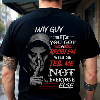 MAY - IF YOU GOT A PROBLEM WITH ME - BIRTHDAY T-SHIRT FOR MEN - MTNN05 (SKU12-251-05)