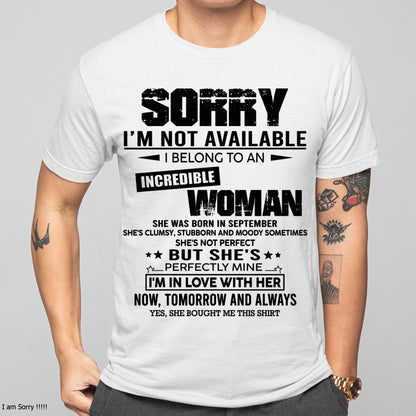 SEPTEMBER | SORRY I'M NOT AVAILABLE, I BELONG TO AN INCREDIBLE WOMAN - GIFT FROM WIFE TO HUSBAND - HNDS09