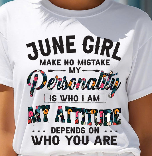 June Girl T-Shirt – Funny Personality and Attitude Quote Birthday Gift - MTNN06 (SKU10-14-06)