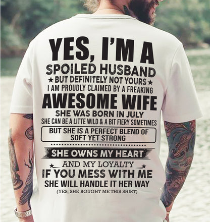 JULY | YES, I'M A SPOILED HUSBAND BUT DEFINITELY NOT YOURS - GIFT FROM WIFE TO HUSBAND - HNDS07