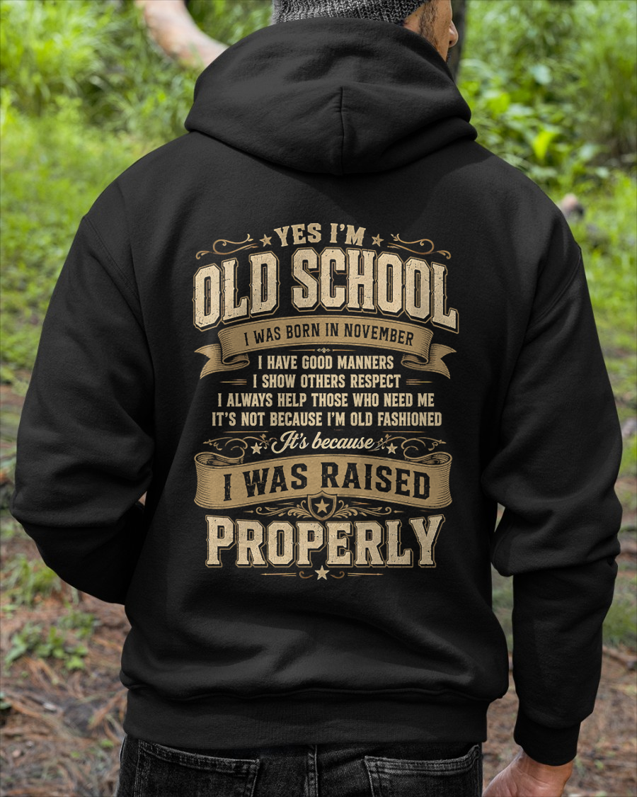 NOVEMBER – YES I'M OLD SCHOOL I WAS RAISED PROPERLY – T-SHIRT FOR MEN - MTNN11 (SKU2606-372-11)