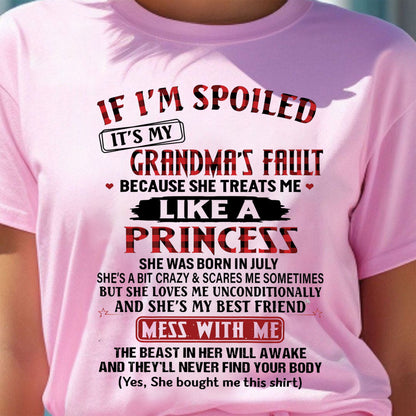 IF I'M SPOILED IT'S MY GRANDMA'S FAULT ♥ BECAUSE SHE TREATS ME ♥ LIKE A PRINCESS - From Grandma for granddaughter - MTNN07 (SKU07-92-07)