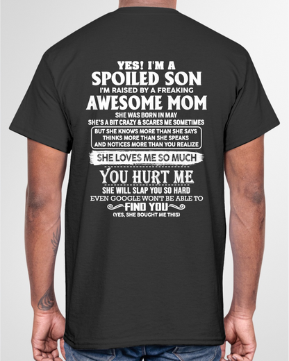 MAY - YES! I'M A SPOILED SON RAISED BY A FREAKING AWESOME MOM – T-SHIRT FROM MOM - MTNN05 (SKU2604-175-05)