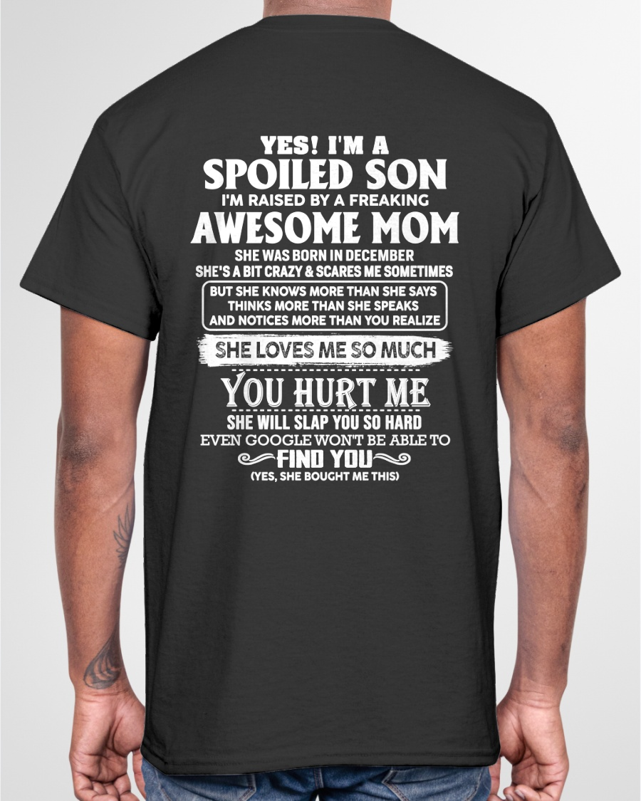 DECEMBER - YES! I'M A SPOILED SON RAISED BY A FREAKING AWESOME MOM – T-SHIRT FROM MOM - MTNN12 (SKU2604-175-12)