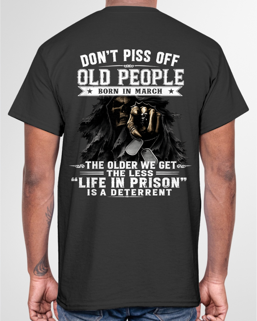 MARCH – DON'T PISS OFF OLD PEOPLE – FUNNY BIRTHDAY GIFT T-SHIRT FOR MEN - MTNN03 (SKU2606-210-03)