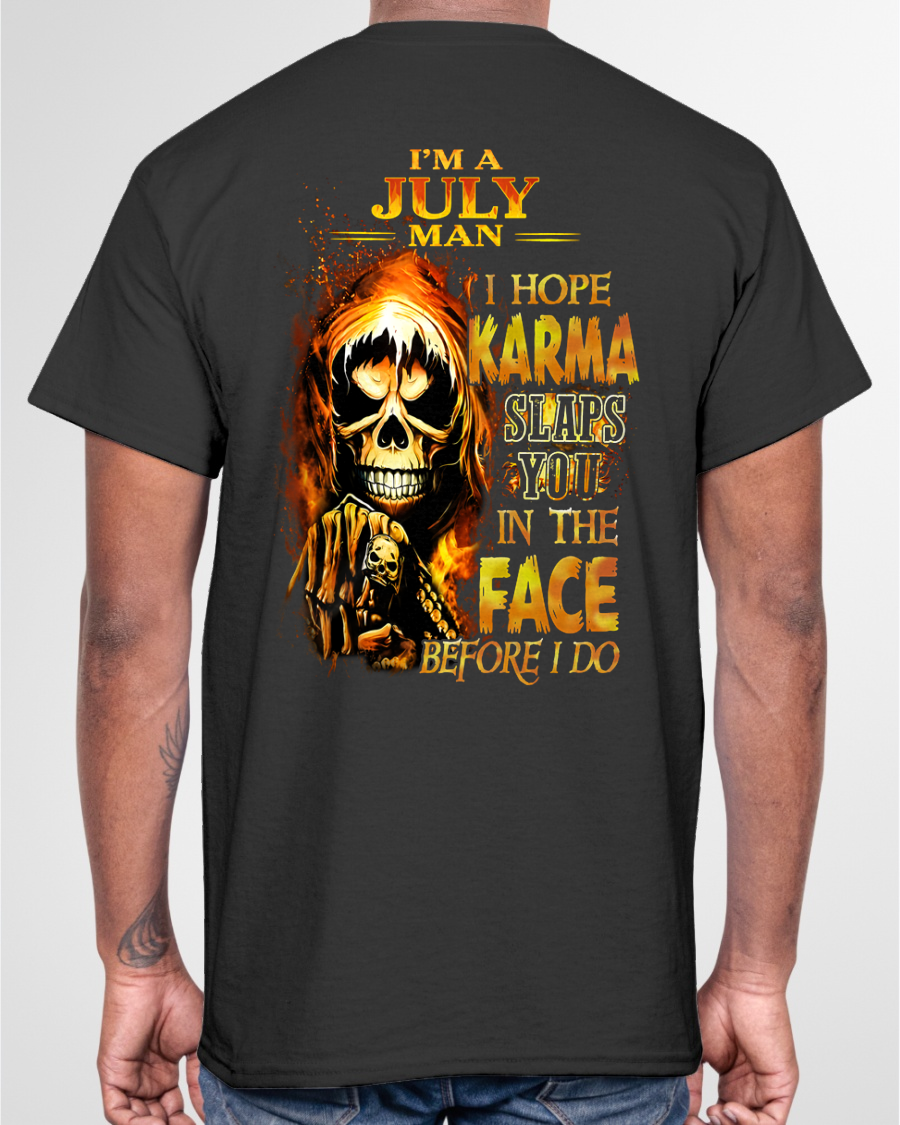 JULY – I HOPE KARMA SLAPS YOU IN THE FACE BEFORE I DO – T-SHIRT FOR MEN - MTNN07 (SKU2606-211-07)