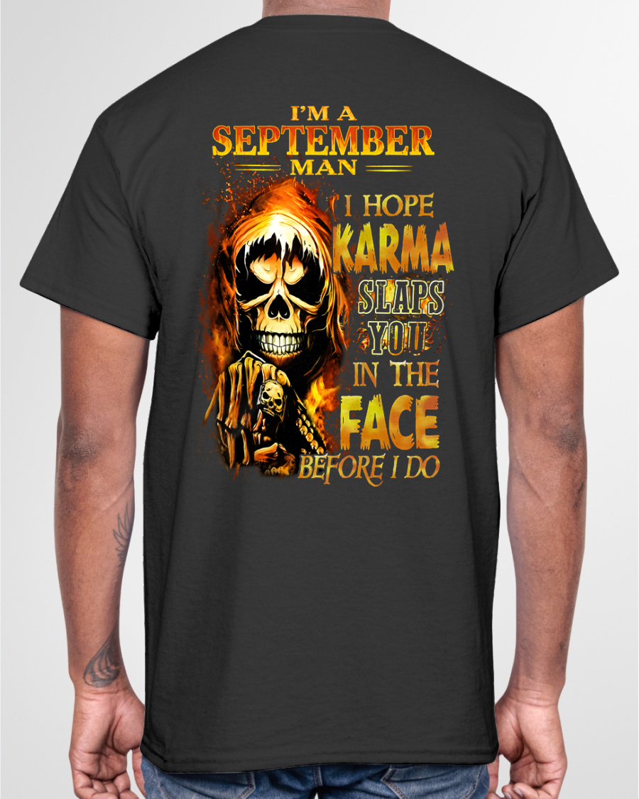 SEPTEMBER – I HOPE KARMA SLAPS YOU IN THE FACE BEFORE I DO – T-SHIRT FOR MEN - MTNN09 (SKU2606-211-09)