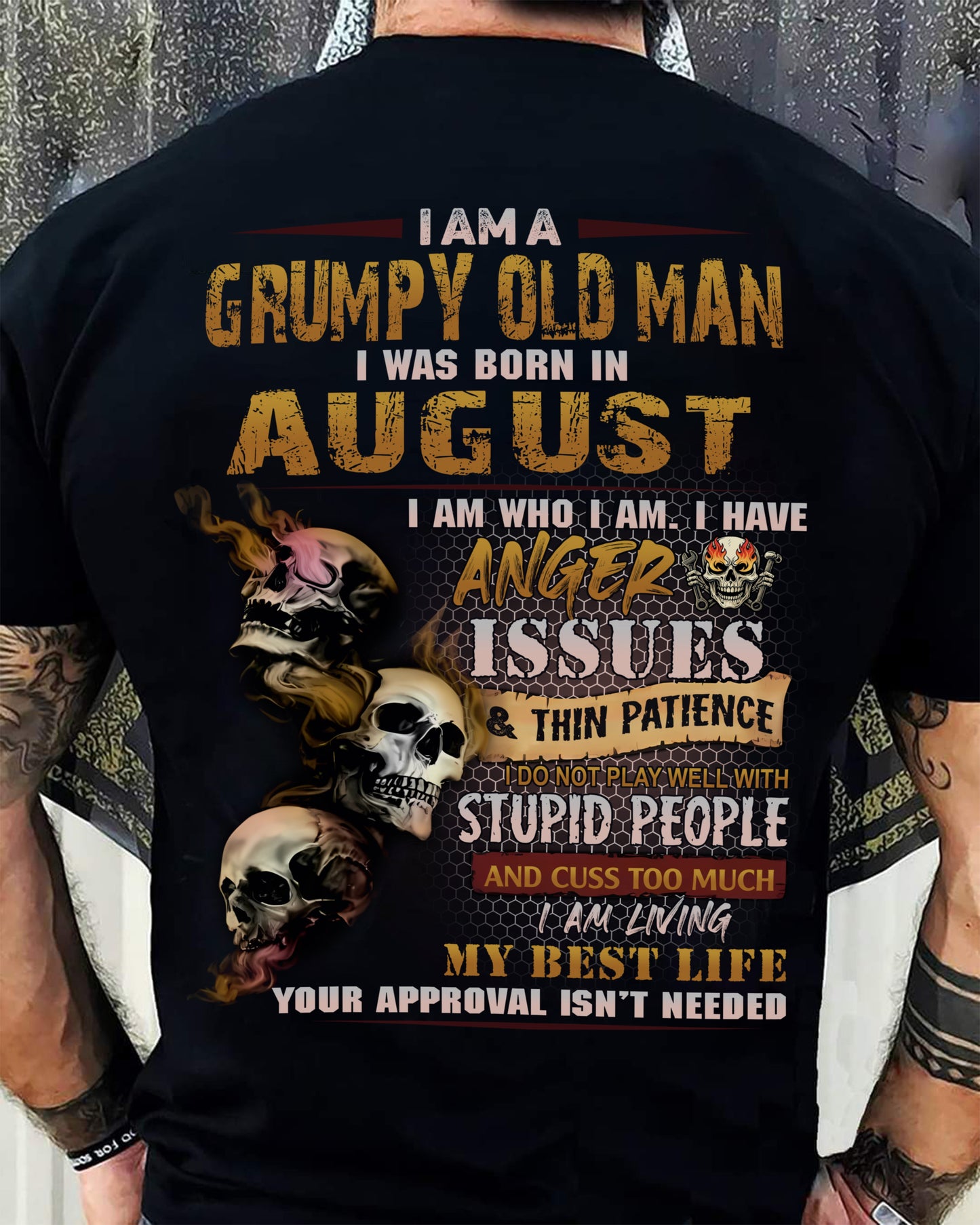 August - Grumpy Old Man T-Shirt - Funny Skull Anger Issues Tee - Perfect Gift For Men MTNN08 (SKU08-67-08)
