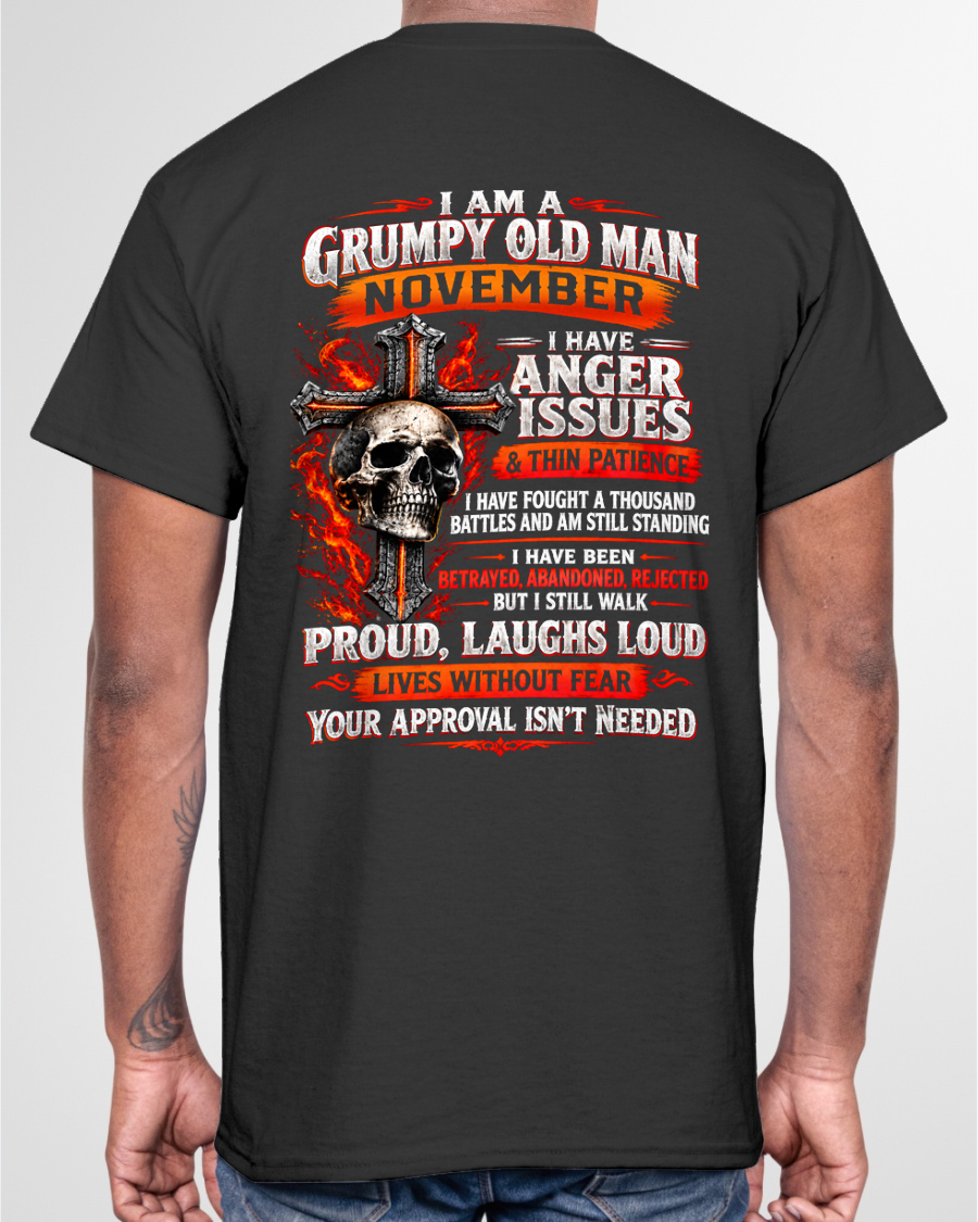 NOVEMBER - I AM A GRUMPY OLD MAN – ANGER ISSUES & THIN PATIENCE – T-SHIRT FOR MEN - MTNN11 (SKU2609-314-11)