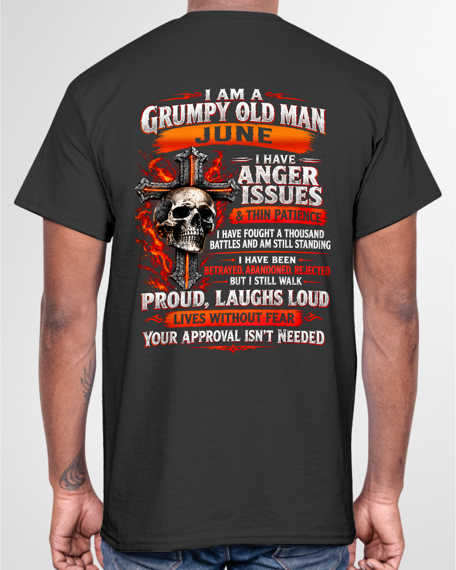 JUNE - I AM A GRUMPY OLD MAN – ANGER ISSUES & THIN PATIENCE – T-SHIRT FOR MEN - MTNN06 (SKU2609-314-06)