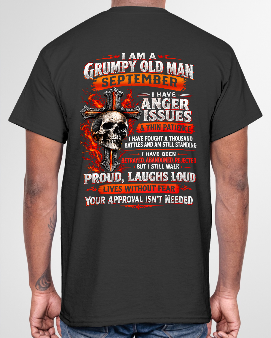 SEPTEMBER - I AM A GRUMPY OLD MAN – ANGER ISSUES & THIN PATIENCE – T-SHIRT FOR MEN - MTNN09 (SKU2609-314-09)