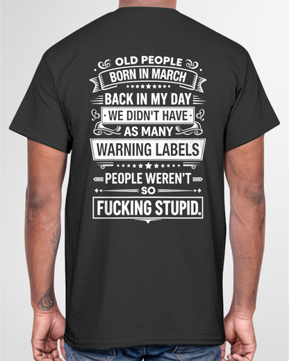 MARCH – BACK IN MY DAY WE DIDN'T HAVE AS MANY WARNING LABELS – T-SHIRT FOR MEN - MTNN03 (SKU2606-334-03)