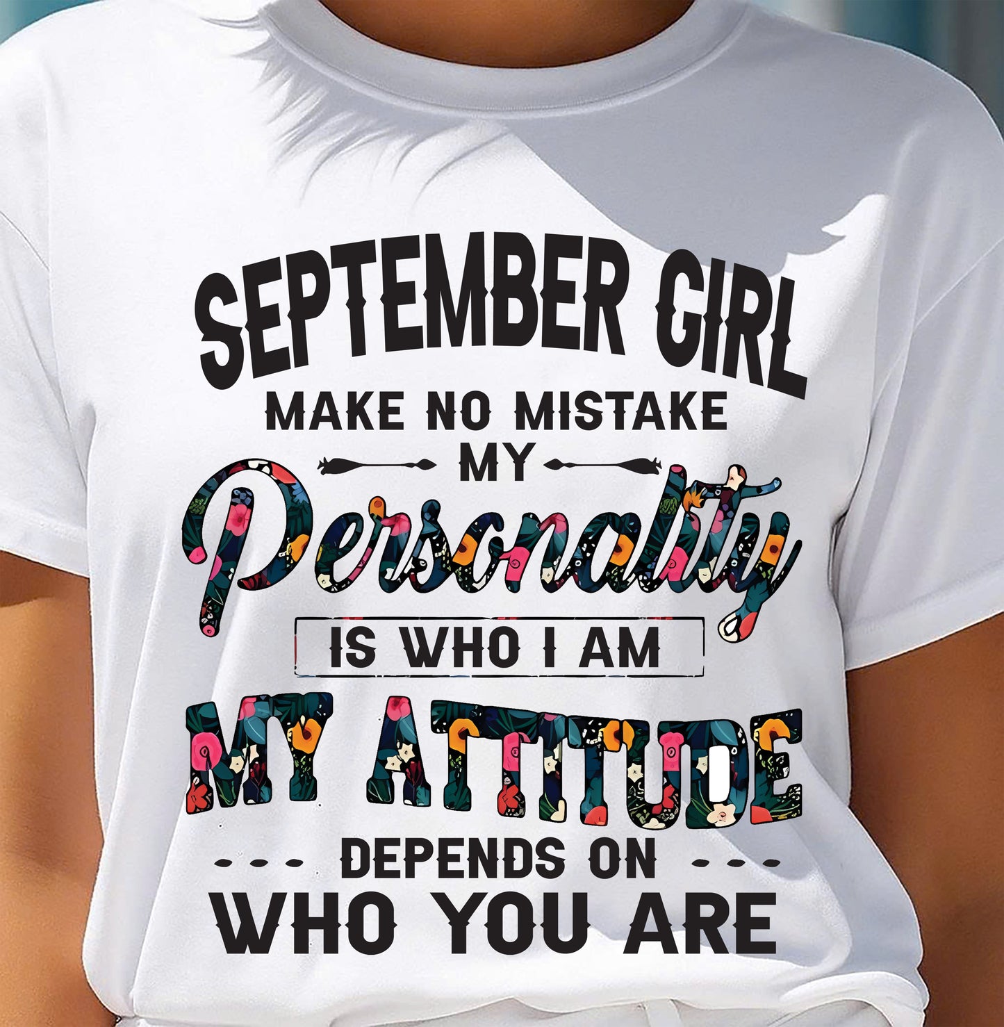 September Girl T-Shirt – Funny Personality and Attitude Quote Birthday Gift - MTNN09 (SKU10-14-09)