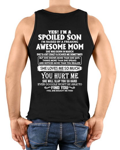 MARCH - YES! I'M A SPOILED SON RAISED BY A FREAKING AWESOME MOM – T-SHIRT FROM MOM - MTNN03 (SKU2604-175-03)