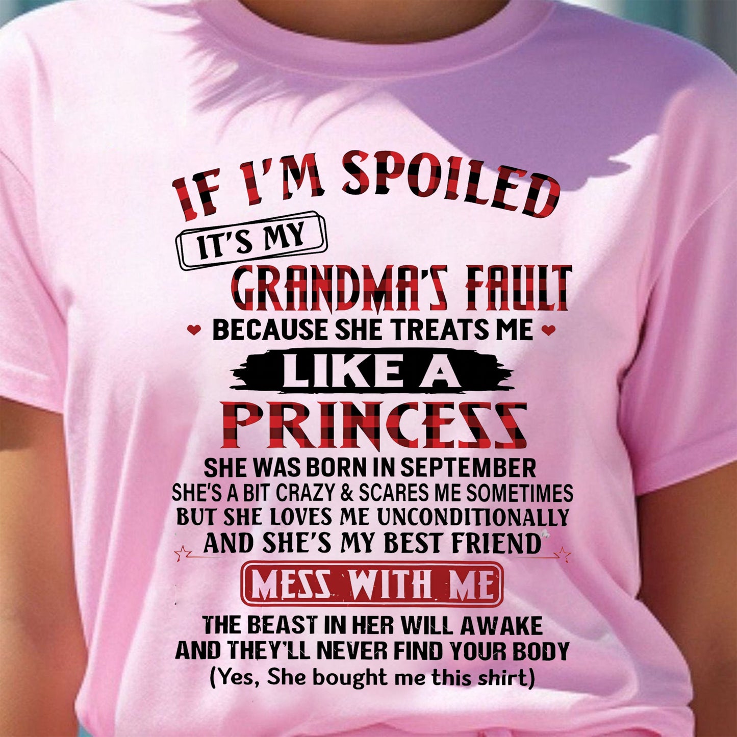 IF I'M SPOILED IT'S MY GRANDMA'S FAULT ♥ BECAUSE SHE TREATS ME ♥ LIKE A PRINCESS - From Grandma for granddaughter - MTNN09 (SKU07-92-09)