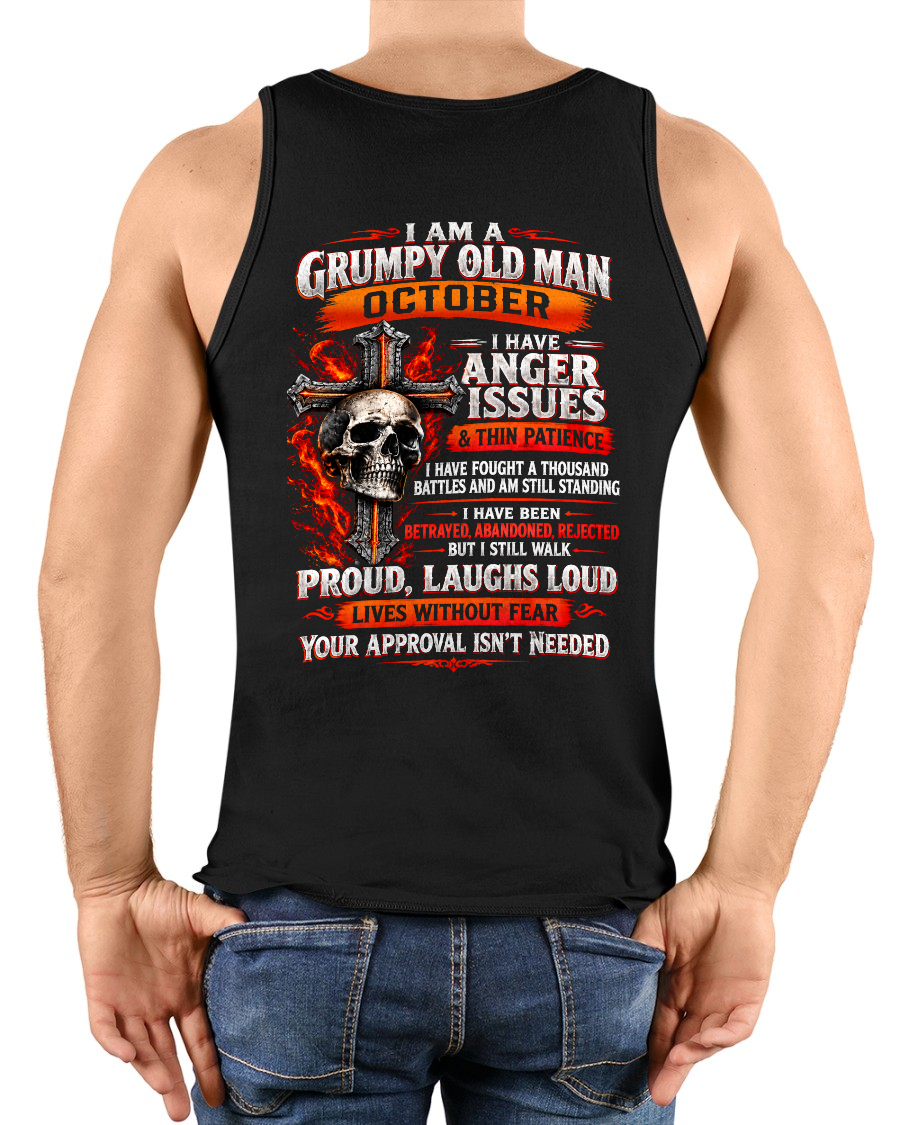 OCTOBER - I AM A GRUMPY OLD MAN – ANGER ISSUES & THIN PATIENCE – T-SHIRT FOR MEN - MTNN10 (SKU2609-314-10)
