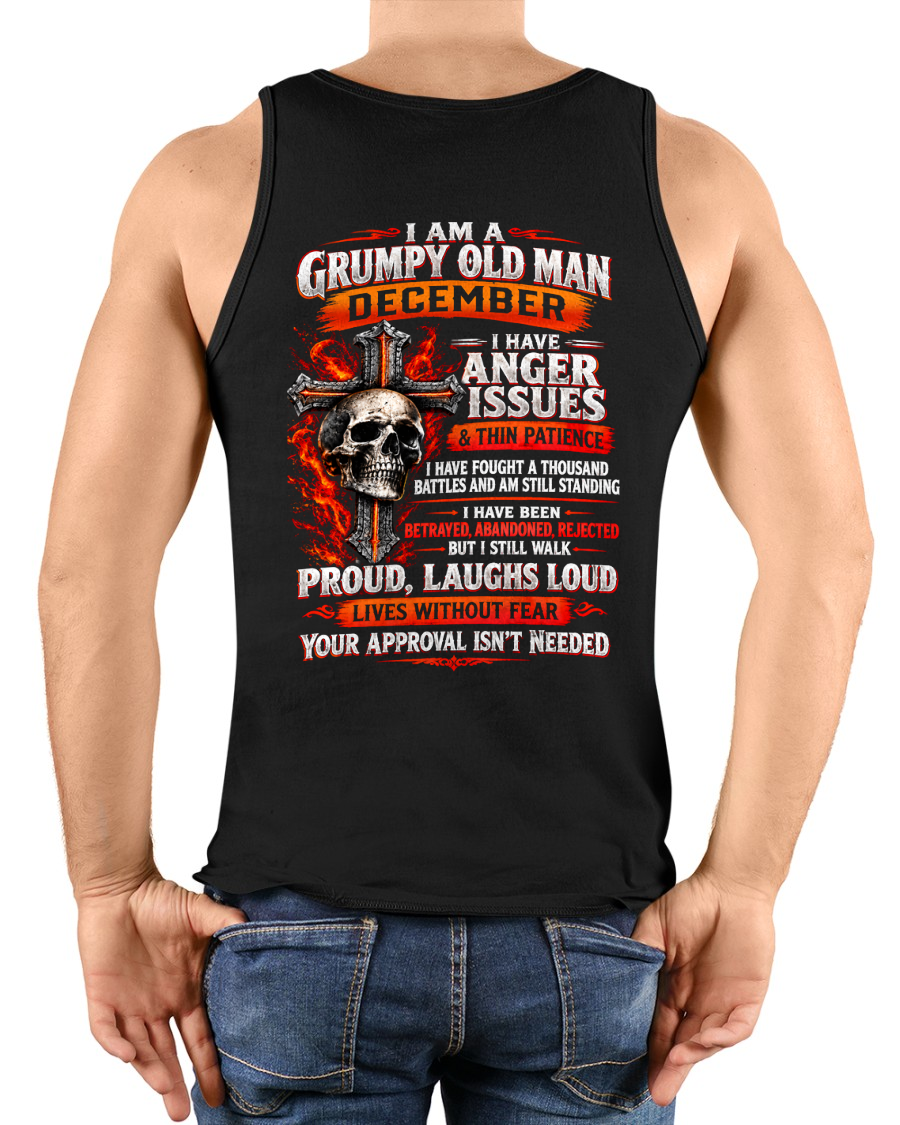 DECEMBER - I AM A GRUMPY OLD MAN – ANGER ISSUES & THIN PATIENCE – T-SHIRT FOR MEN - MTNN12 (SKU2609-314-12)