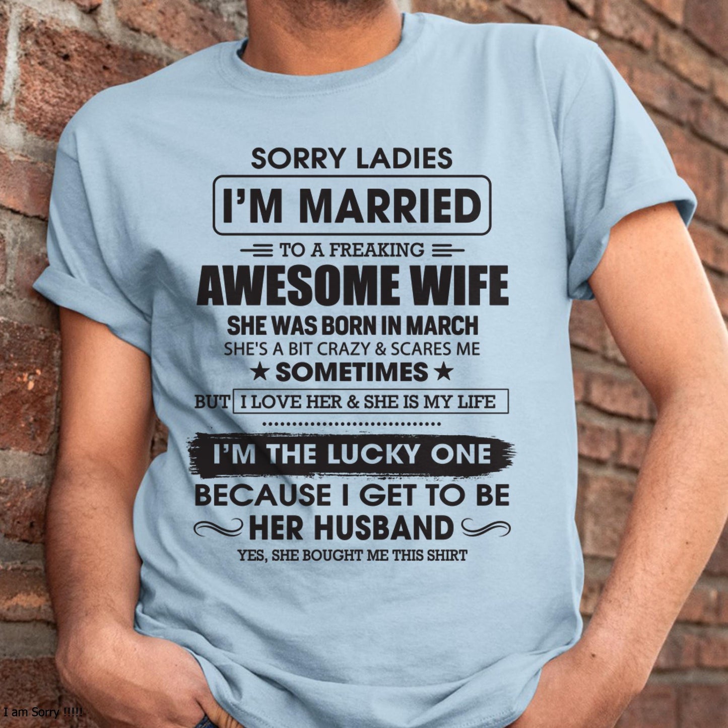 March - Sorry Ladies I'm Married To A Freaking Awesome Wife - Gift For Husband From Wife - MTNN03 (SKU06-45-03)