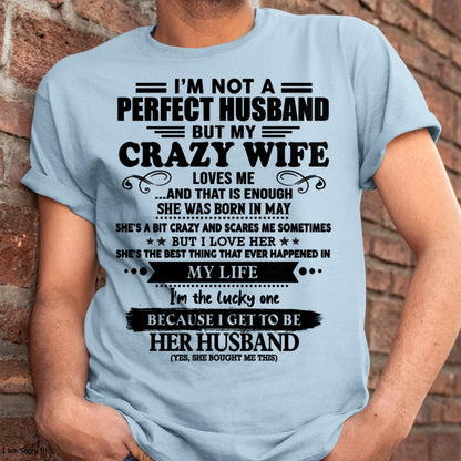 May - I Am Not A Perfect Husband But My Crazy Wife Love Me And That Is Enough - Gift For Husband From Wife - MTNN05 (SKU-QHUSBAND-05)