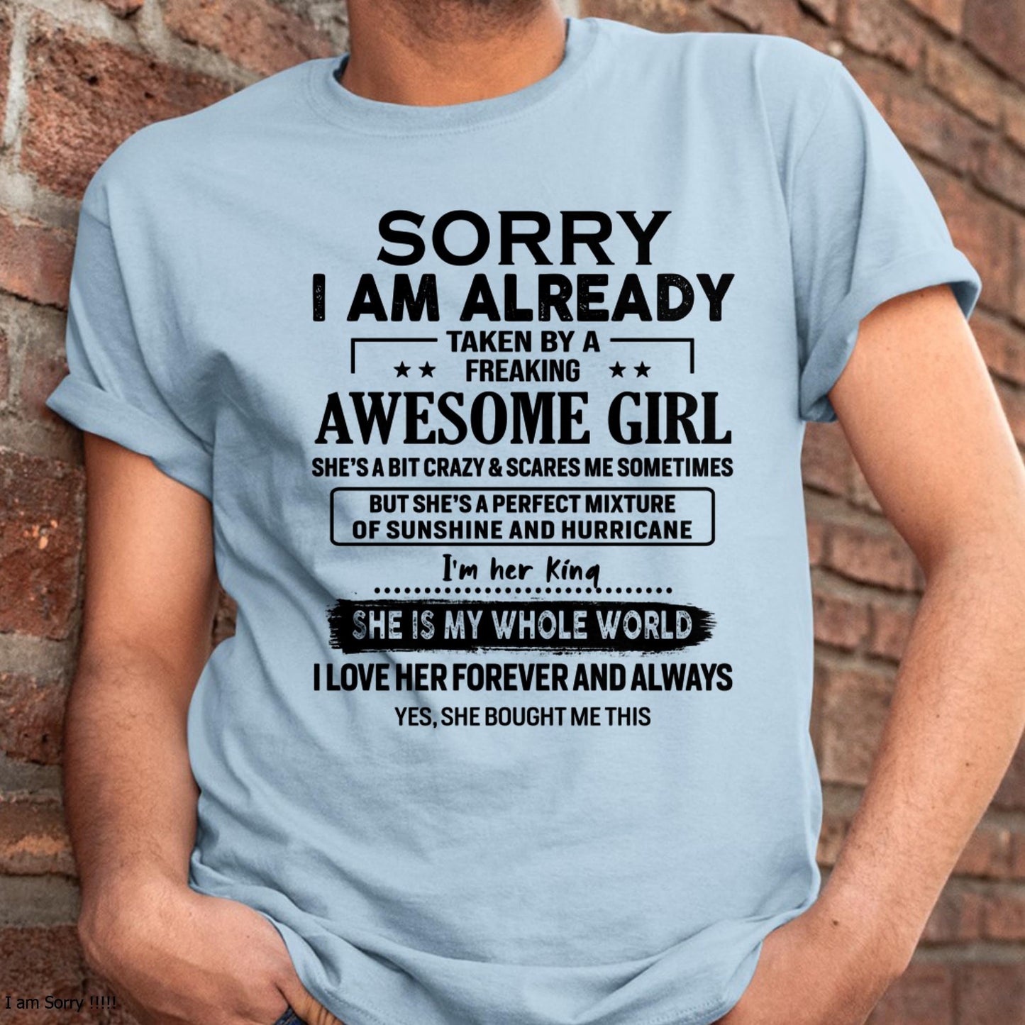 Sorry I Am Already Taken By A Freaking Awesome Girl - Gift For Husband From Wife - MTNN00 (SKU-TSRGIRL-00)