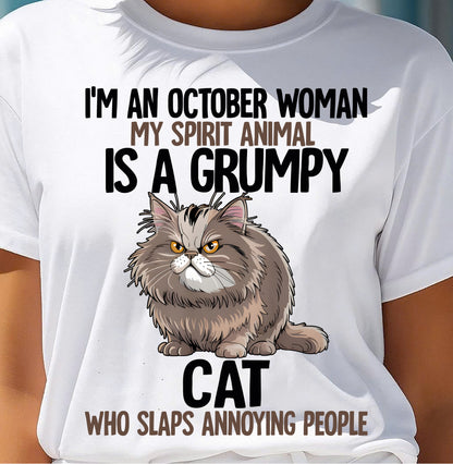 OCTOBER - MY SPIRIT ANIMAL IS A GRUMPY CAT - BIRTHDAY SHIRT FOR WOMEN - MTNN10 (SKU12-278-10)