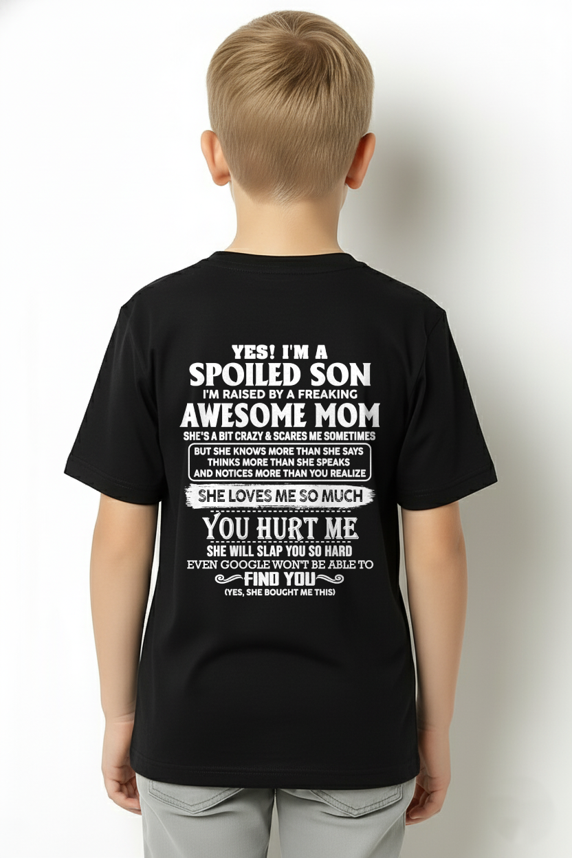 YES! I'M A SPOILED SON RAISED BY A FREAKING AWESOME MOM – T-SHIRT FROM MOM - MTNN00 (SKU2604-175-00)