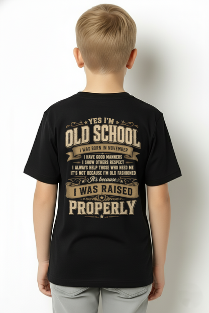 NOVEMBER – YES I'M OLD SCHOOL I WAS RAISED PROPERLY – T-SHIRT FOR MEN - MTNN11 (SKU2606-372-11)