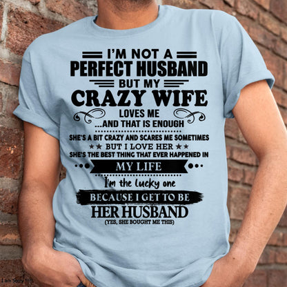 I Am Not A Perfect Husband But My Crazy Wife Love Me And That Is Enough - Gift For Husband From Wife - MTNN00 (SKU-QHUSBAND-00)