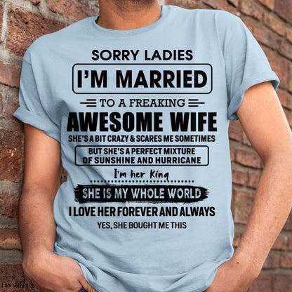 Sorry Ladies I Am Married To A Freaking Awesome Wife - Gift For Husband From Wife - MTNN00 (SKU-TWIFE-00)